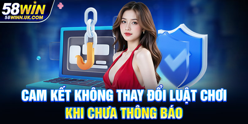 Cam kết không thay đổi luật chơi khi chưa thông báo