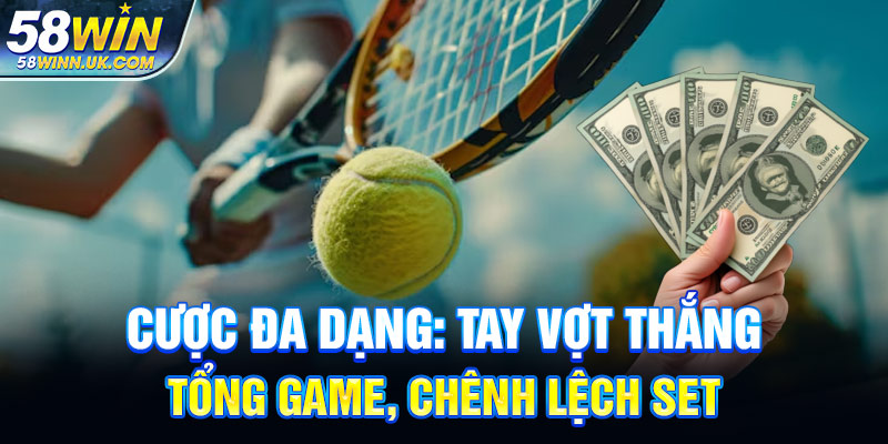 Cược đa dạng: tay vợt thắng, tổng game, chênh lệch set
