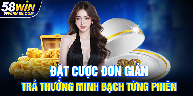 Đặt cược đơn giản, trả thưởng minh bạch từng phiên