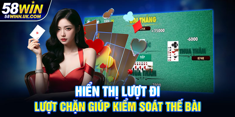Hiển thị lượt đi, lượt chặn giúp kiểm soát thế bài
