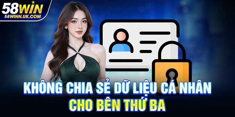 Không chia sẻ dữ liệu cá nhân cho bên thứ ba