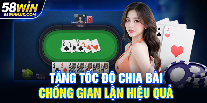 Tăng tốc độ chia bài, chống gian lận hiệu quả
