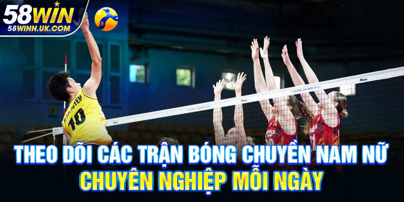 Theo dõi các trận bóng chuyền nam nữ chuyên nghiệp mỗi ngày