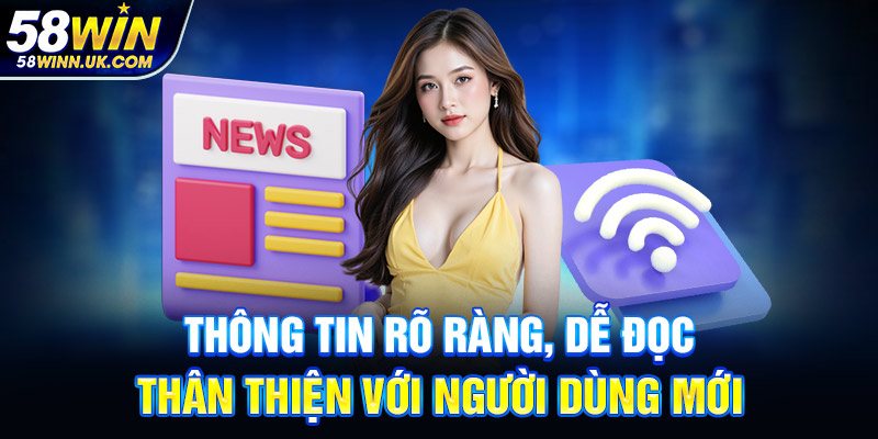 Thông tin rõ ràng, dễ đọc, thân thiện với người dùng mới