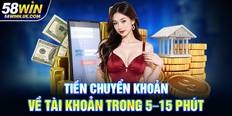 Tiền chuyển khoản về tài khoản trong 5–15 phút
