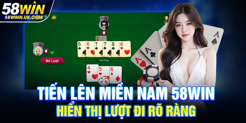 Tiến Lên Miền Nam 58WIN hiển thị lượt đi rõ ràng